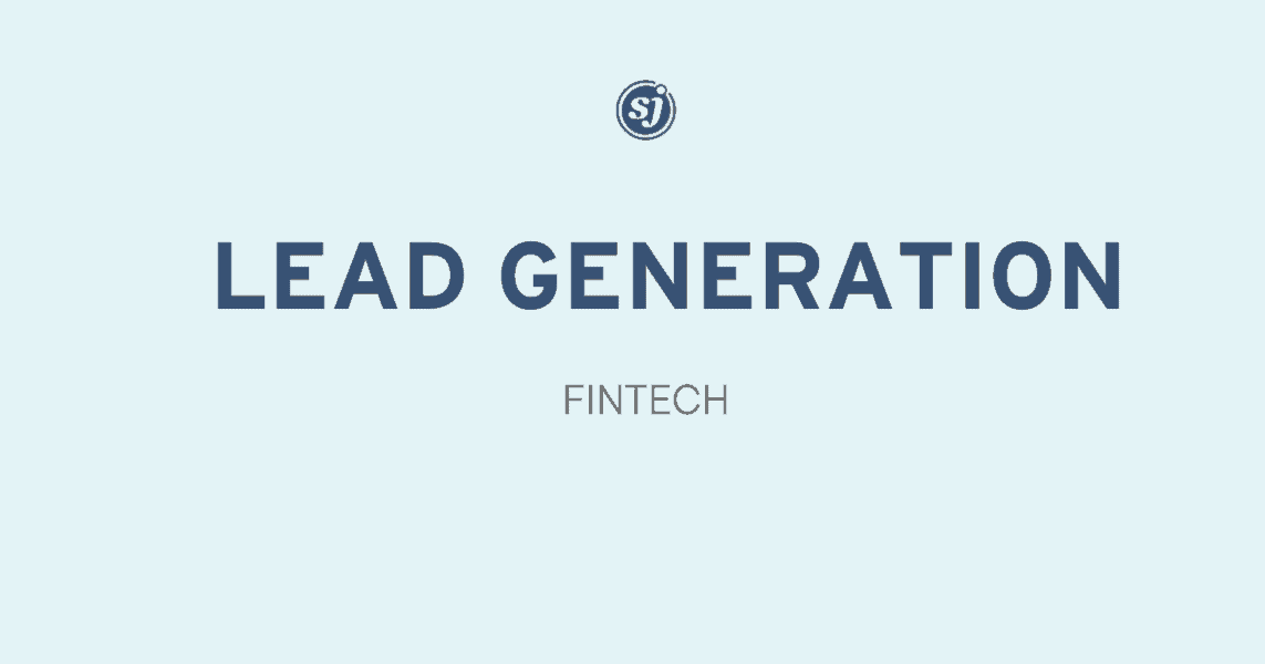 Lead Generation for Fintechs - SJ Digital Solutions