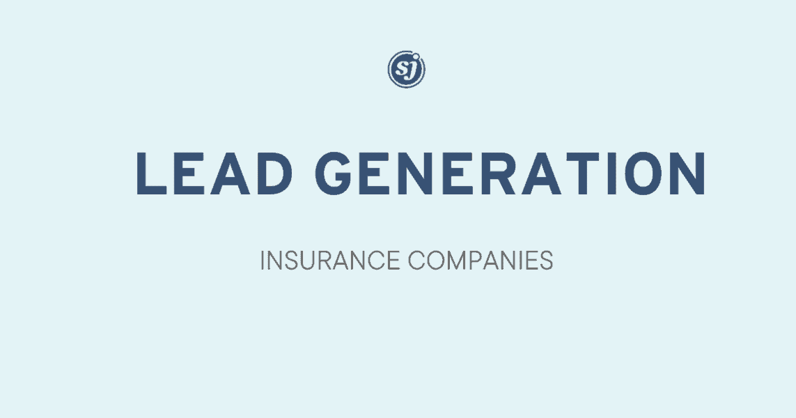 Lead Generation for Insurance Companies SJ Digital Solutions