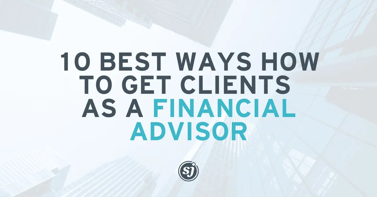 How to Get Clients as a Financial Advisor through effective networking strategies
