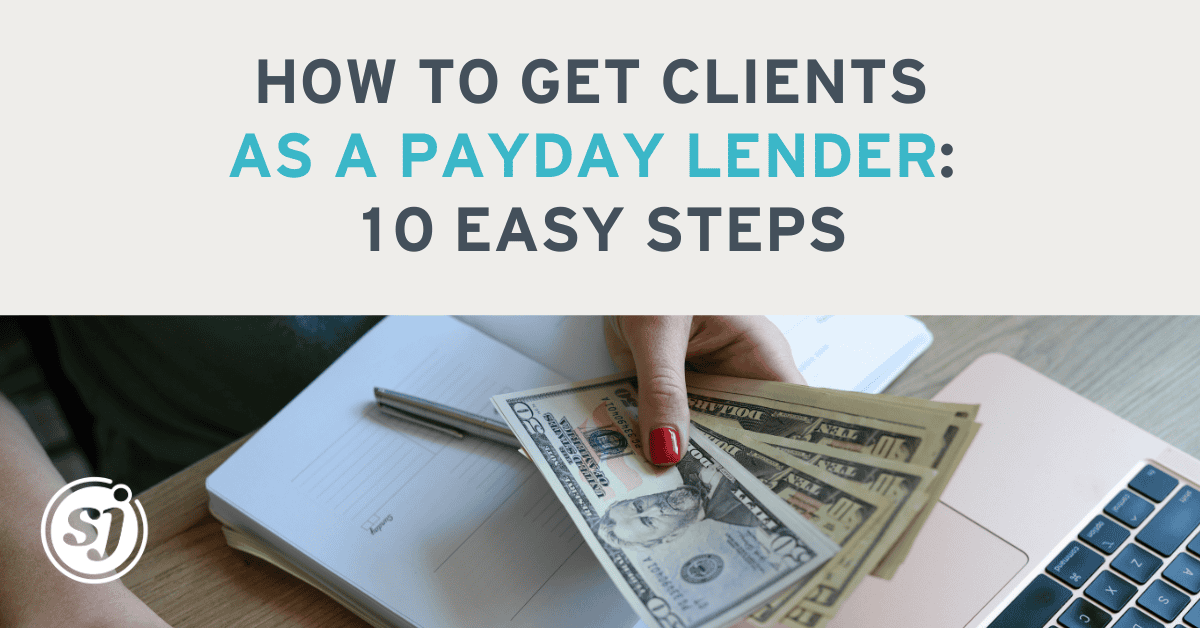 How To Get Clients as a Payday Lender: 10 Easy Steps - How To Start A Payday Loan Company