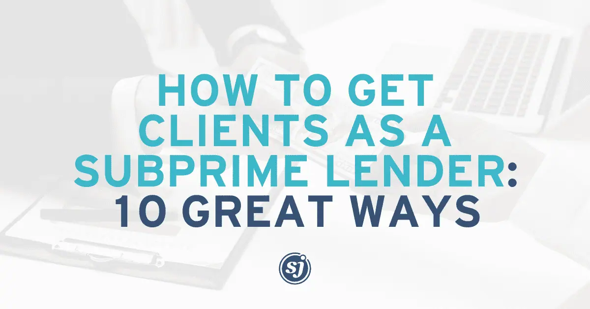 How to Get Clients as a Subprime Lender with Effective Marketing Strategies