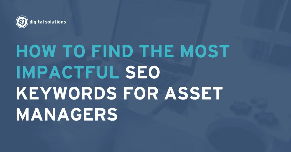 Effective SEO Keywords for Asset Managers to Attract Investors