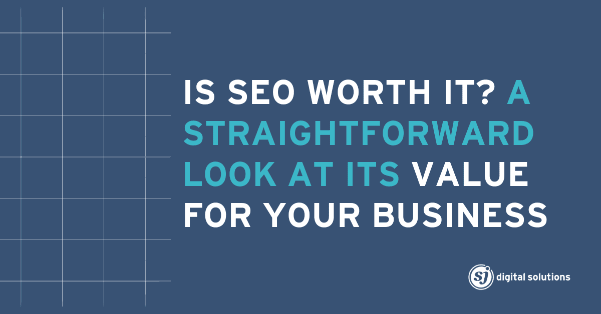 Is SEO Worth It A Straightforward Look at Its Value for Your Business