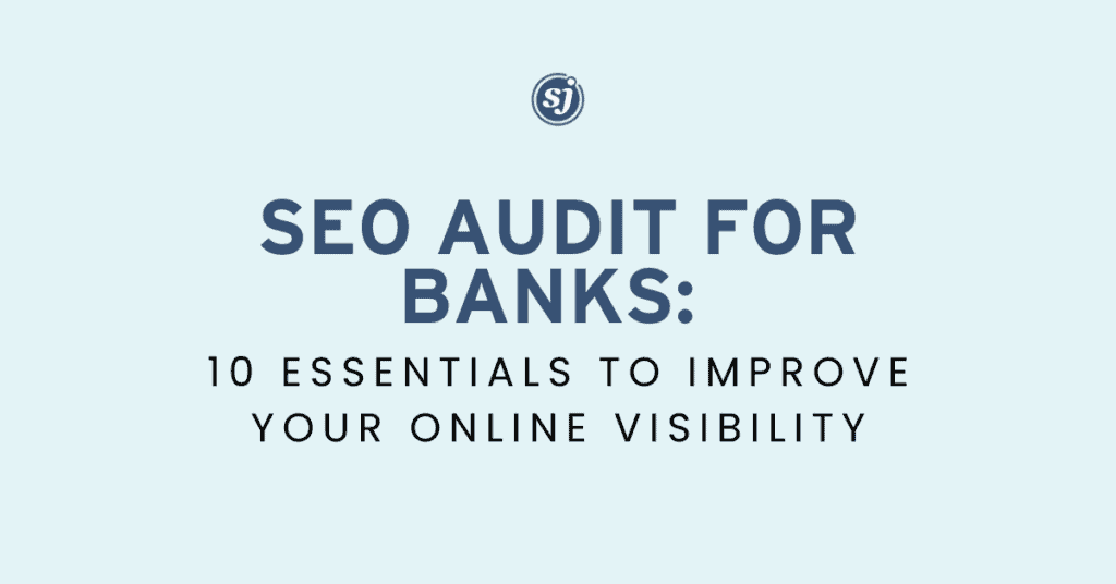 SEO Audit for Banks: 10 Essentials to Improve Your Online Visibility 2 SEO Audit for Banks