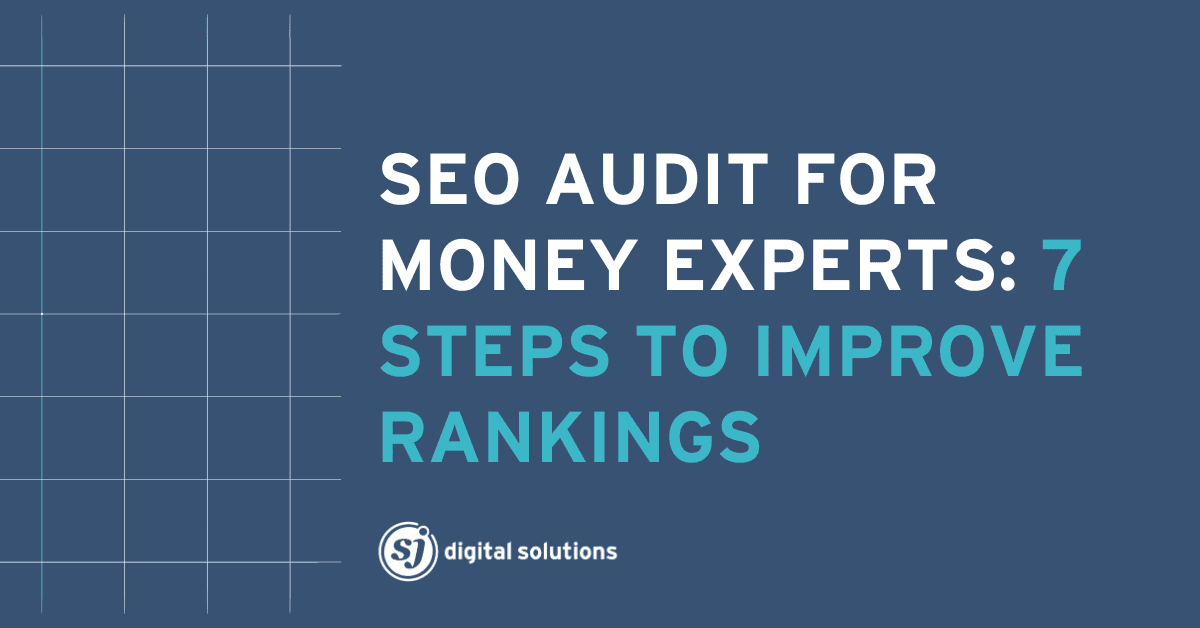 SEO Audit for Money Experts: 7 Steps to Improve Rankings